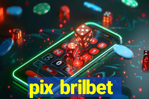 pix brilbet